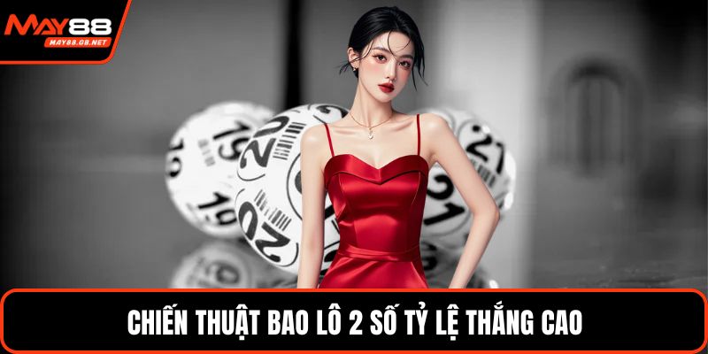 Chiến thuật bao lô 2 số tỷ lệ thắng cao