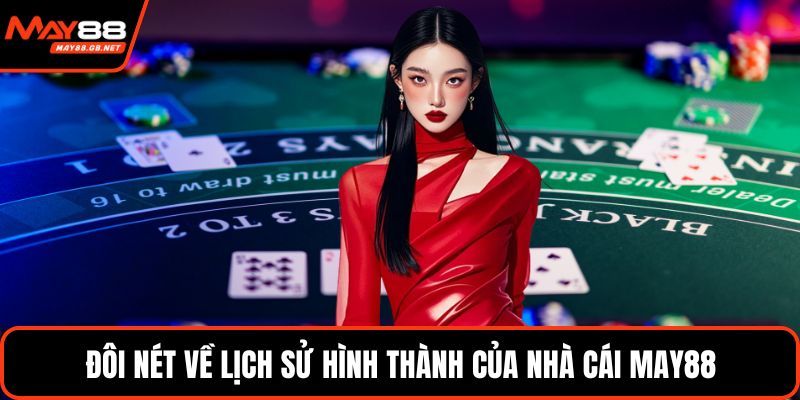Đôi nét về lịch sử hình thành của nhà cái MAY88