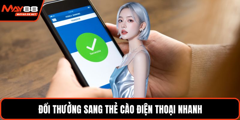 Đổi thưởng sang thẻ cào điện thoại nhanh