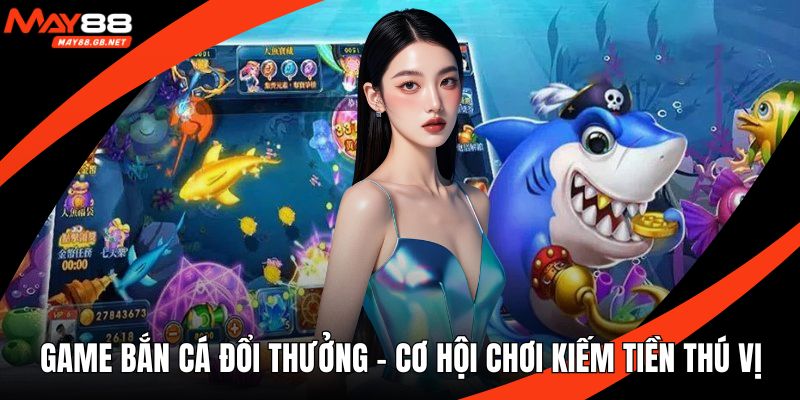 Game bắn cá đổi thưởng
