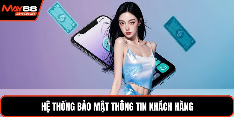 Hệ thống bảo mật thông tin khách hàng