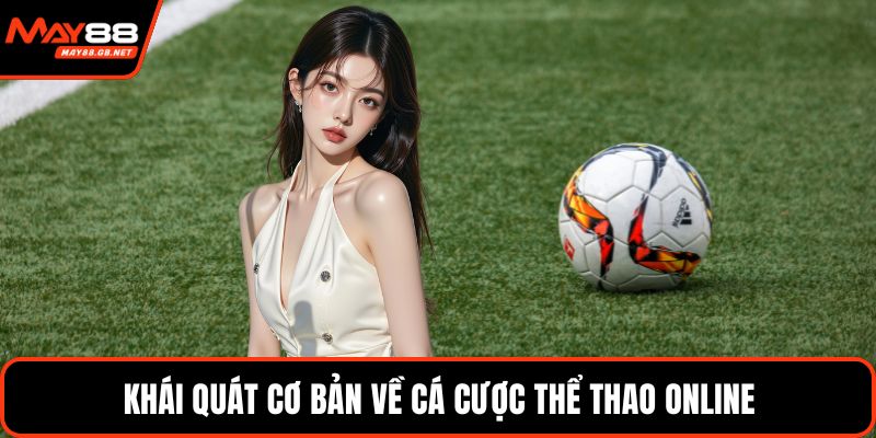 Khái quát cơ bản về cá cược thể thao online