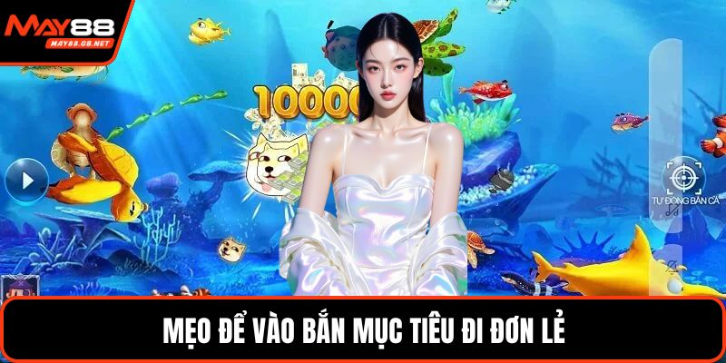 Mẹo để vào bắn mục tiêu đi đơn lẻ