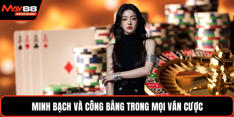 Minh bạch và công bằng trong mọi ván cược