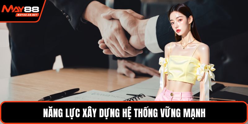 Năng lực xây dựng hệ thống vững mạnh