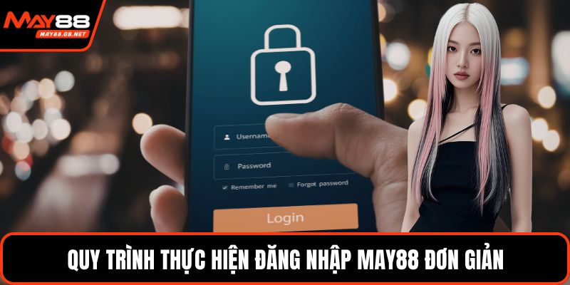 Quy trình thực hiện đăng nhập MAY88 đơn giản