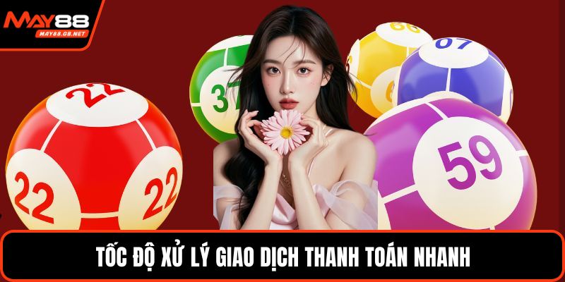Tốc độ xử lý giao dịch thanh toán nhanh
