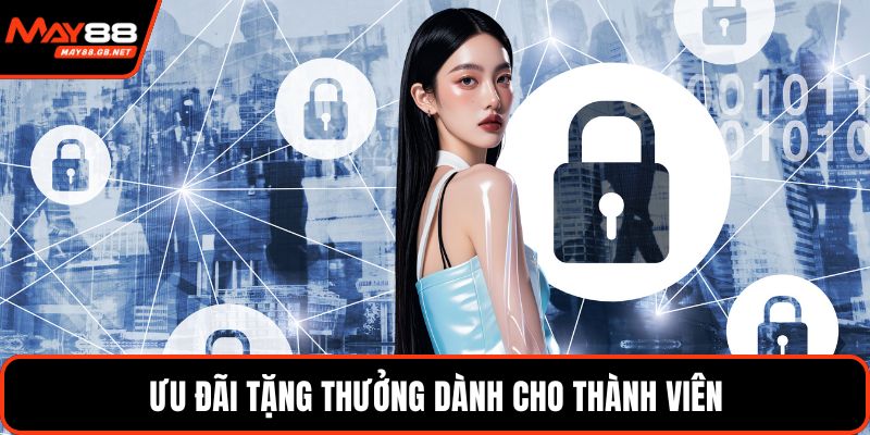 Ưu đãi tặng thưởng dành cho thành viên